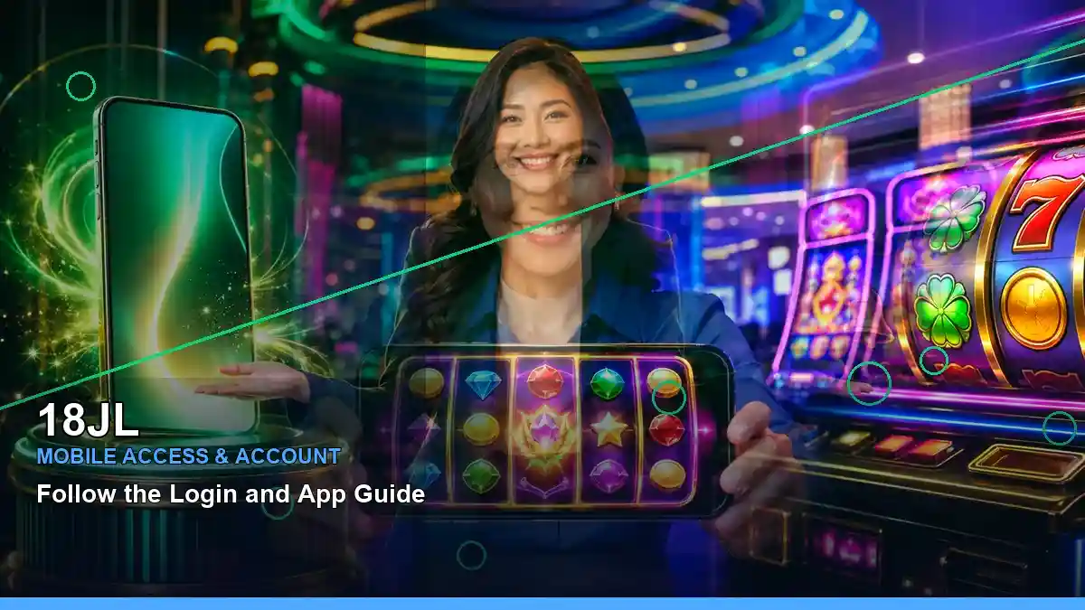 18JL App mobile access for Philippine players, showing game categories, account support, and responsible play information